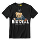 Teddy "Big Deal"  T-Shirt